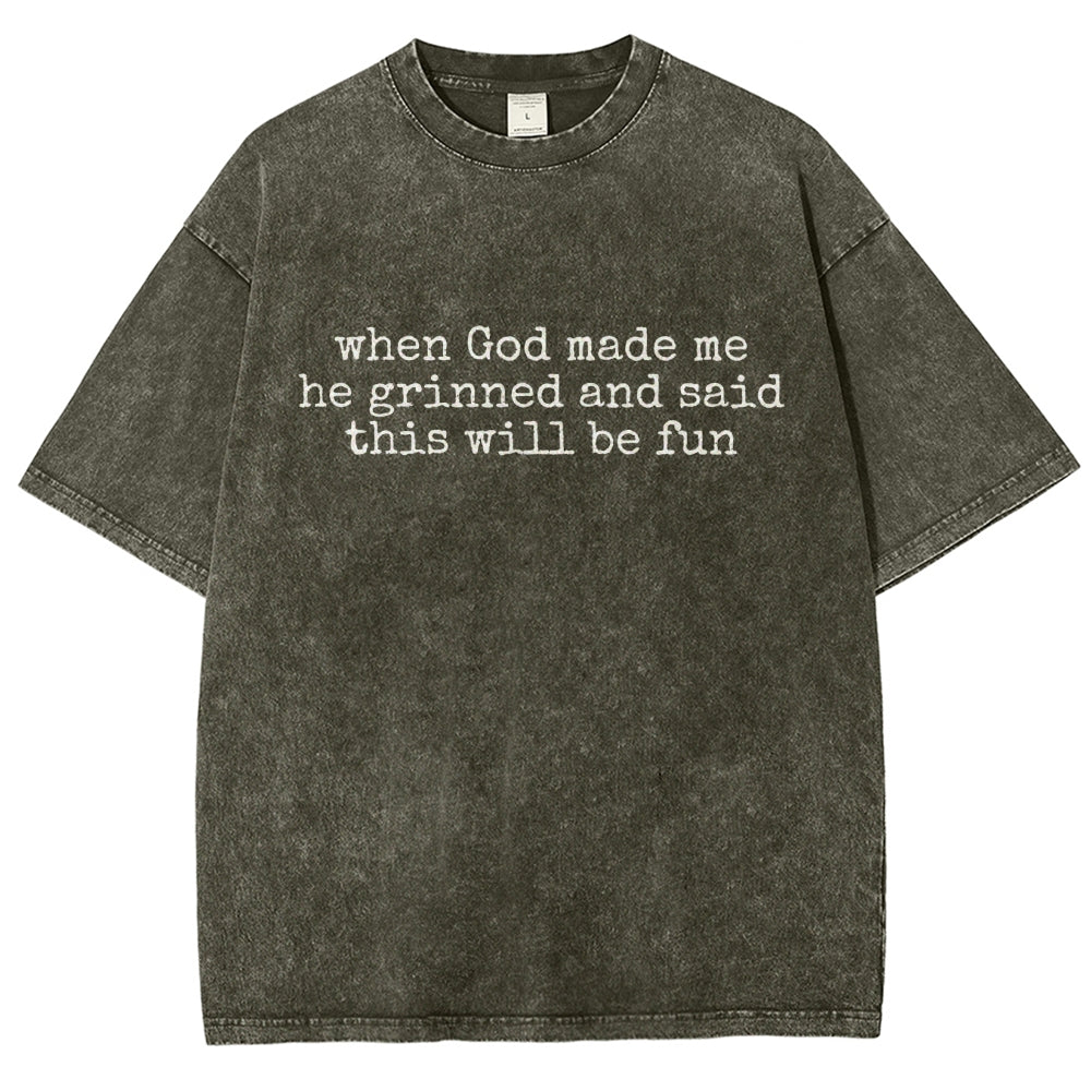 When God Made Me He Grinned and Said This'll Be Fun Vintage Distressed T-shirt