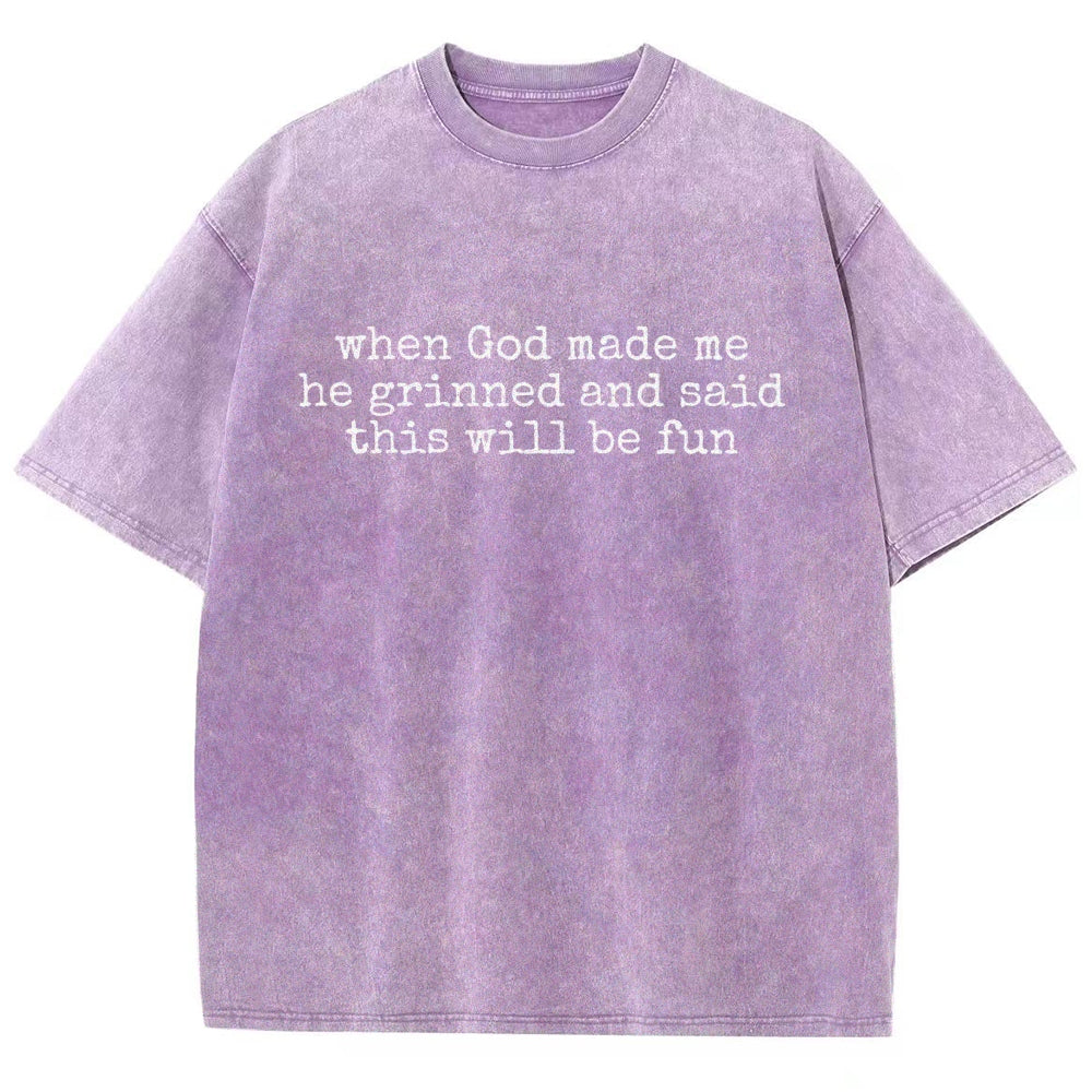 When God Made Me He Grinned and Said This'll Be Fun Vintage Distressed T-shirt