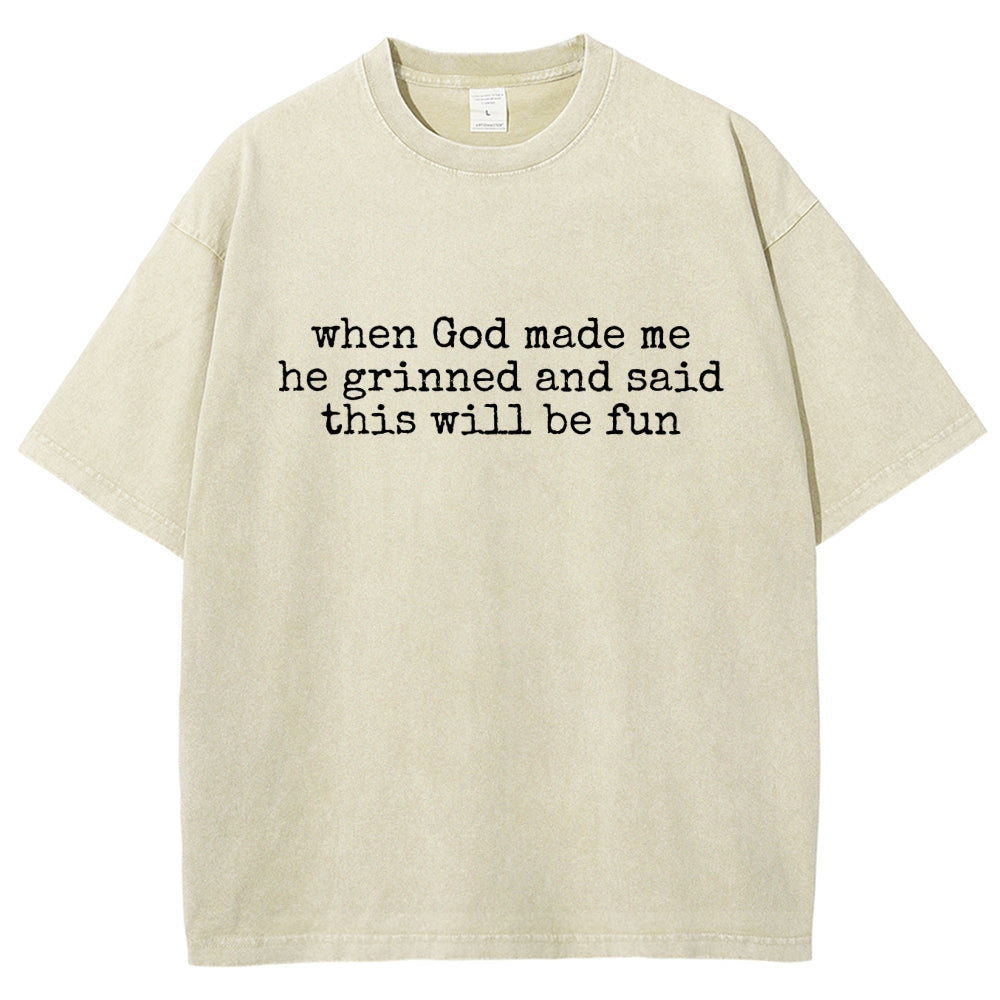 When God Made Me He Grinned and Said This'll Be Fun Vintage Distressed T-shirt