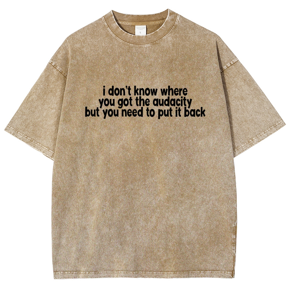 I Don't Know Where You Got The Audacity Vintage Distressed T-shirt