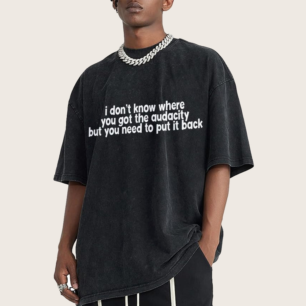 I Don't Know Where You Got The Audacity Vintage Distressed T-shirt