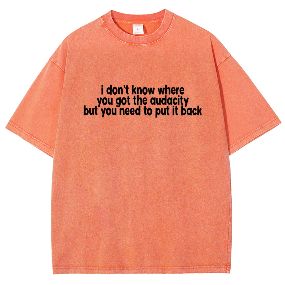 I Don't Know Where You Got The Audacity Vintage Distressed T-shirt