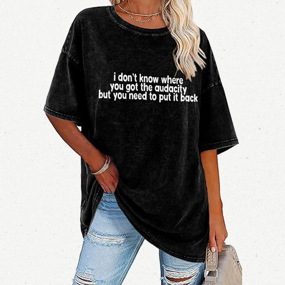 I Don't Know Where You Got The Audacity Vintage Distressed T-shirt
