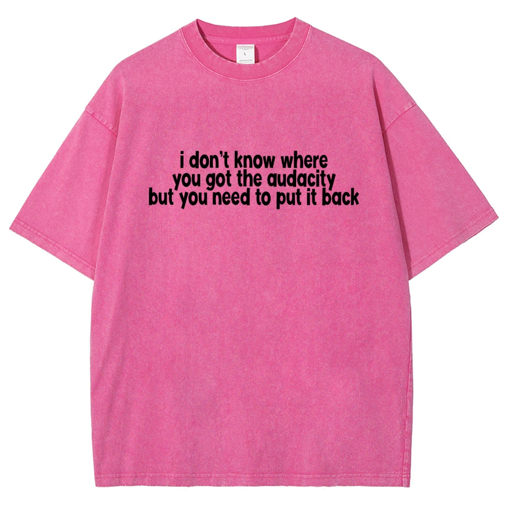 I Don't Know Where You Got The Audacity Vintage Distressed T-shirt