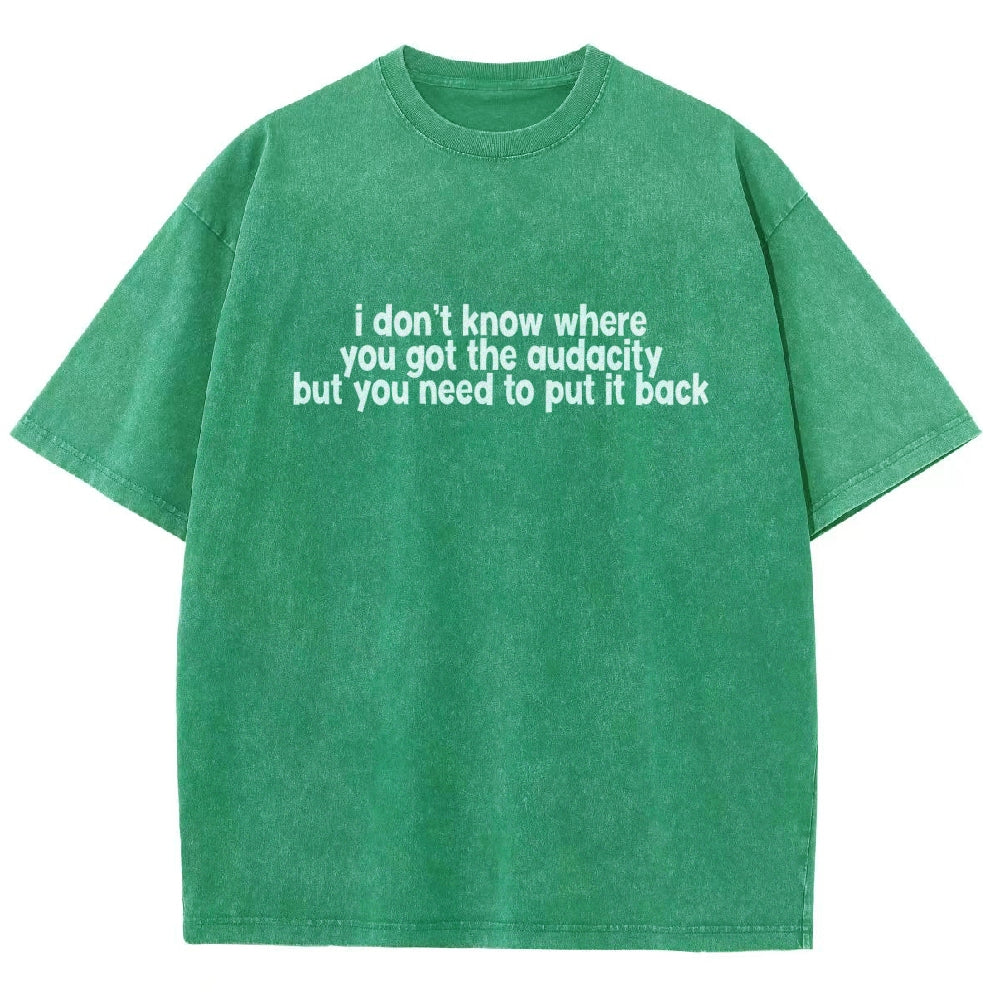 I Don't Know Where You Got The Audacity Vintage Distressed T-shirt