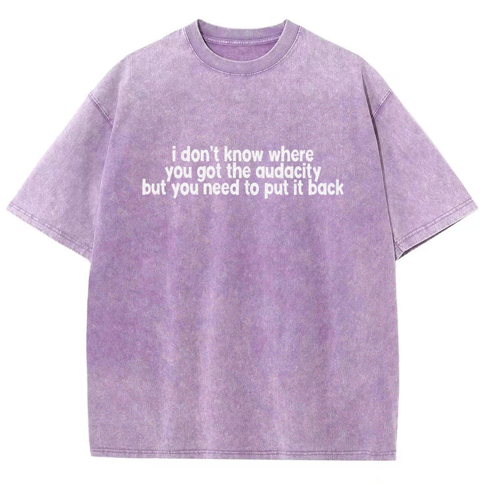 I Don't Know Where You Got The Audacity Vintage Distressed T-shirt
