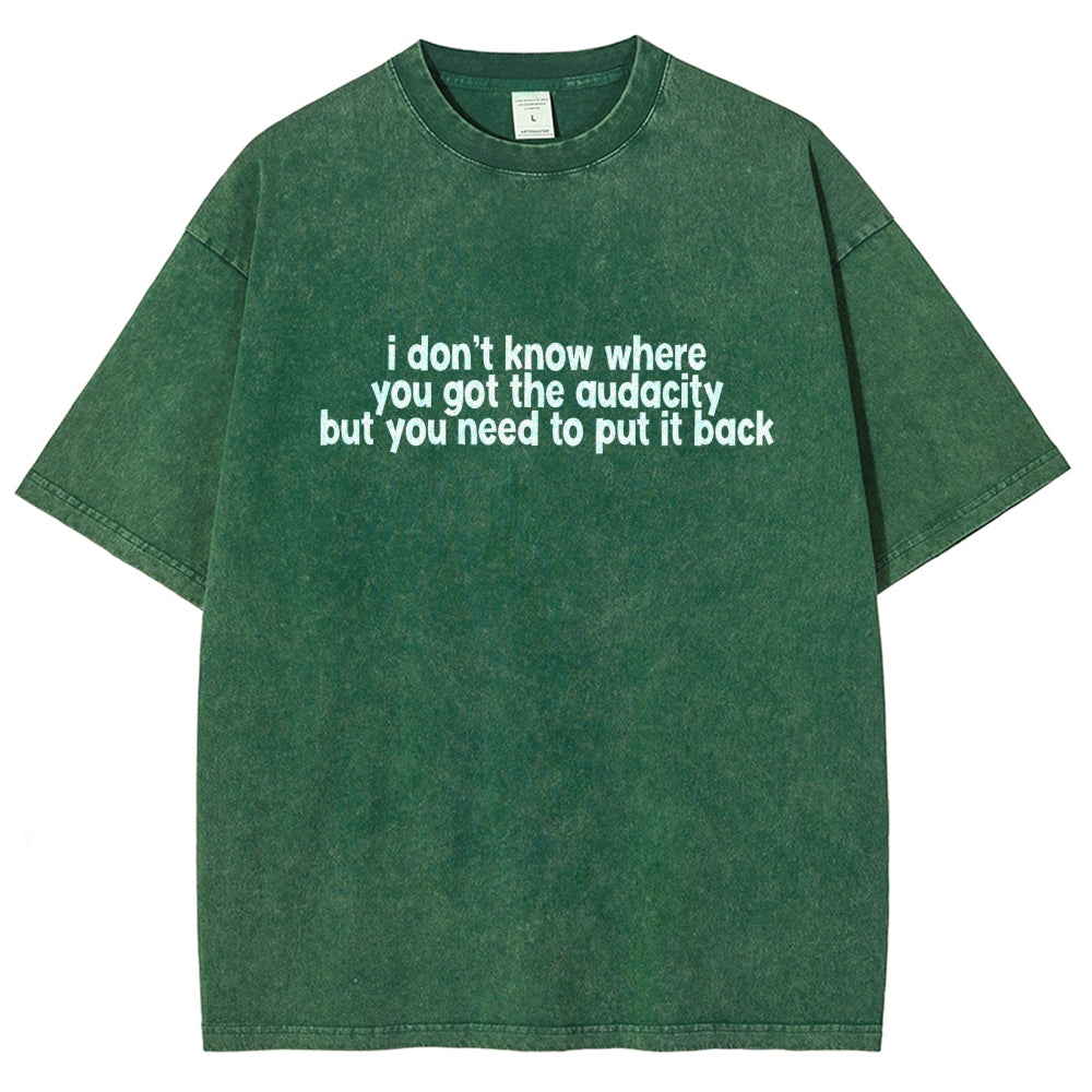 I Don't Know Where You Got The Audacity Vintage Distressed T-shirt