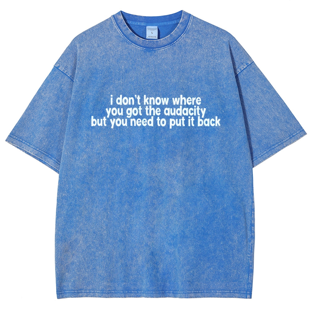I Don't Know Where You Got The Audacity Vintage Distressed T-shirt