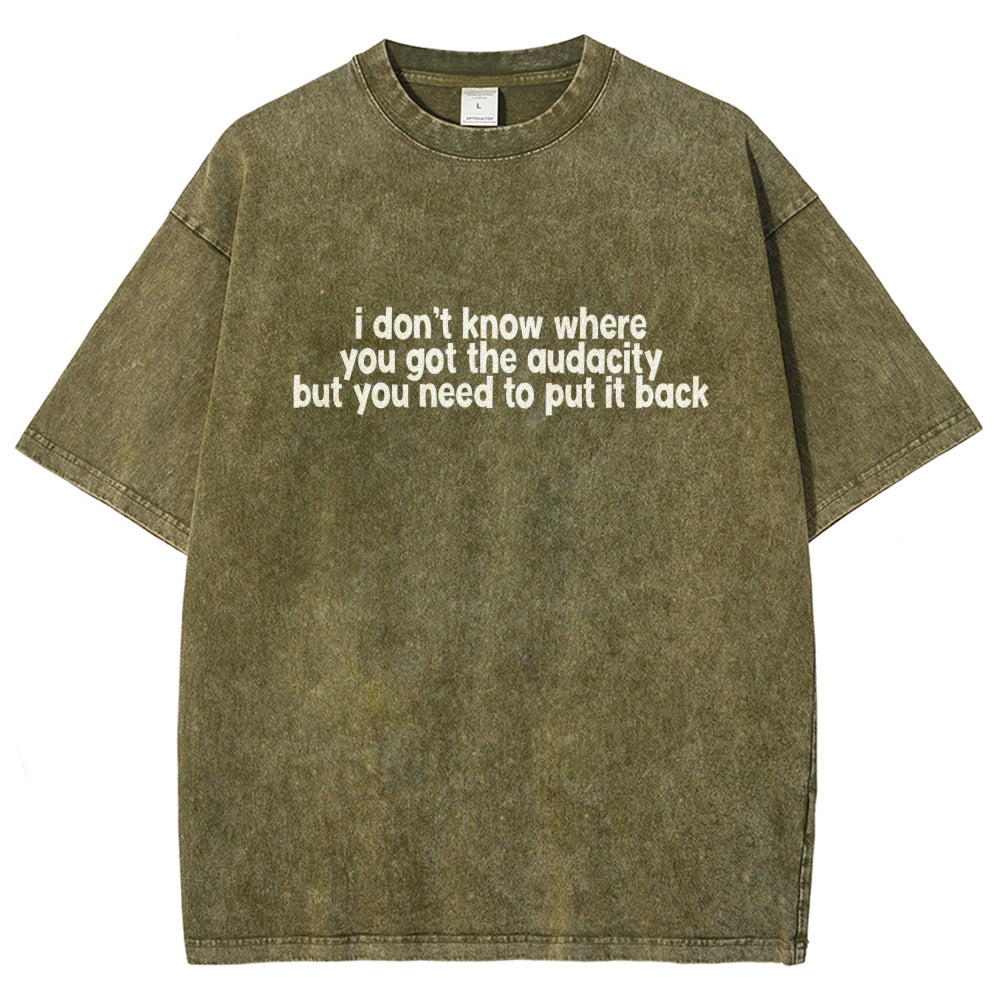 I Don't Know Where You Got The Audacity Vintage Distressed T-shirt
