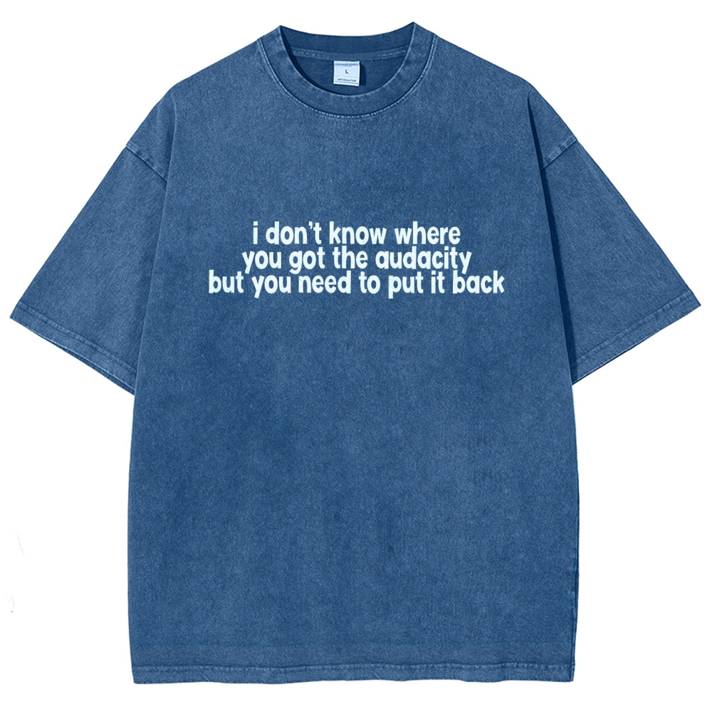 I Don't Know Where You Got The Audacity Vintage Distressed T-shirt