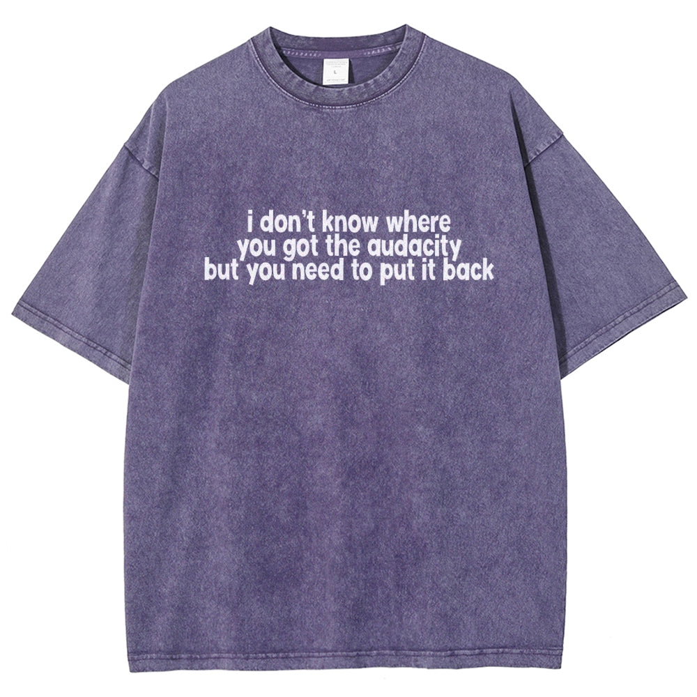 I Don't Know Where You Got The Audacity Vintage Distressed T-shirt