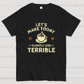 Slightly Less Terrible  T-Shirt