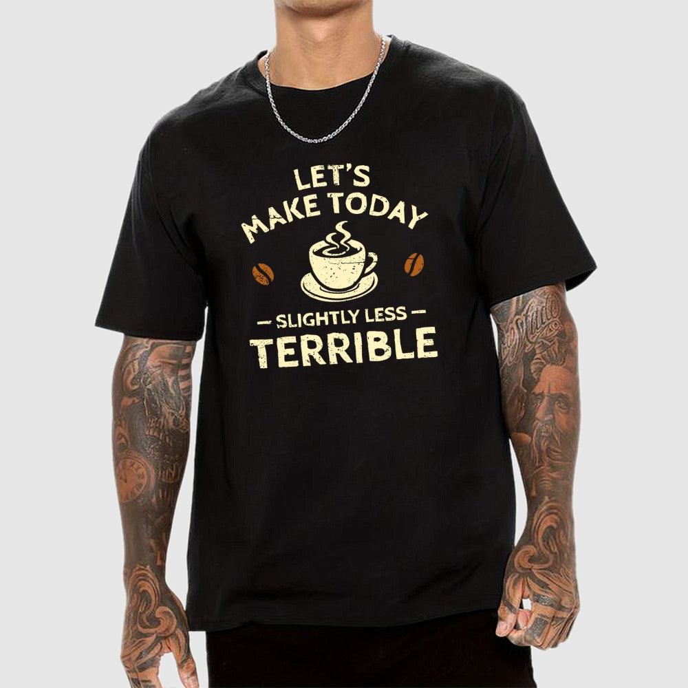 Slightly Less Terrible  T-Shirt