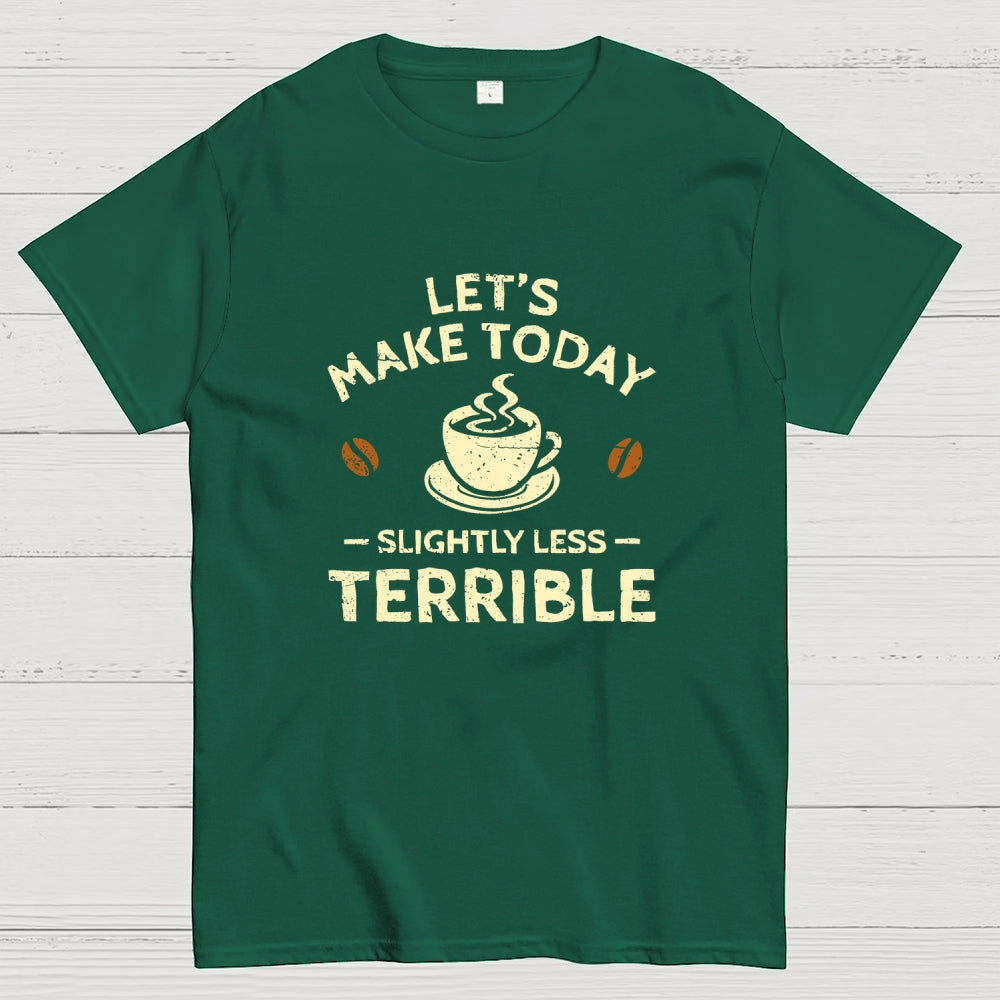 Slightly Less Terrible  T-Shirt