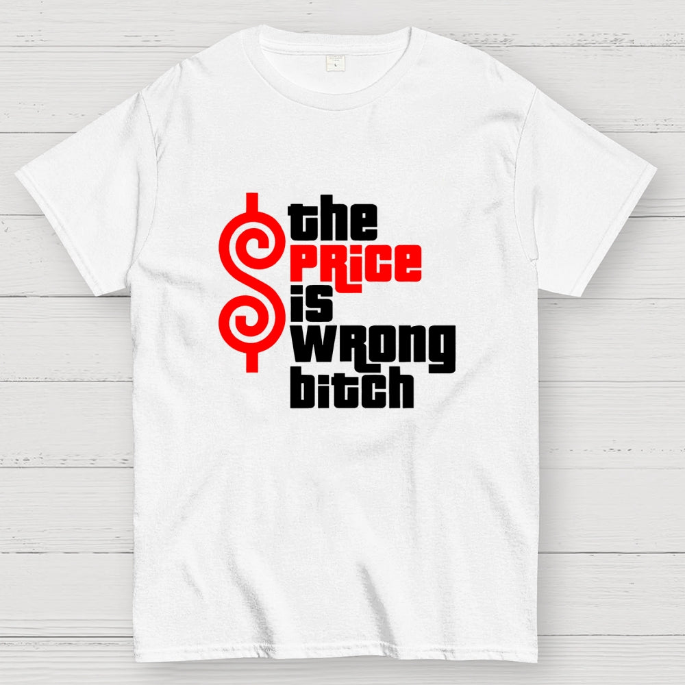 The Price Is Wrong Bitch  T-Shirt