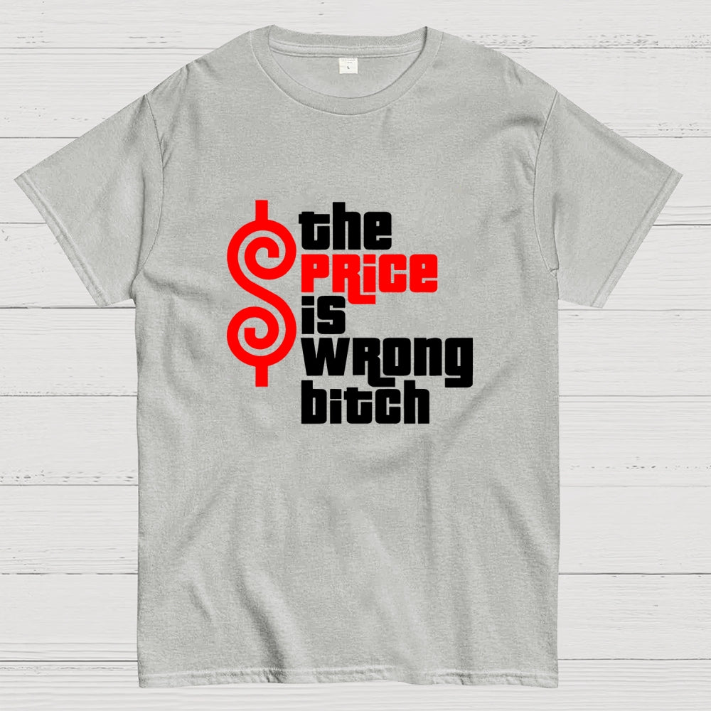 The Price Is Wrong Bitch  T-Shirt