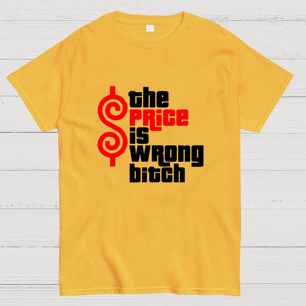 The Price Is Wrong Bitch  T-Shirt