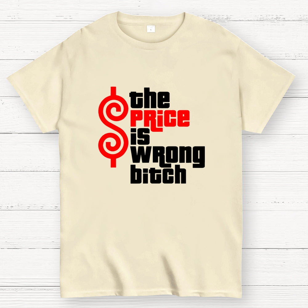 The Price Is Wrong Bitch  T-Shirt