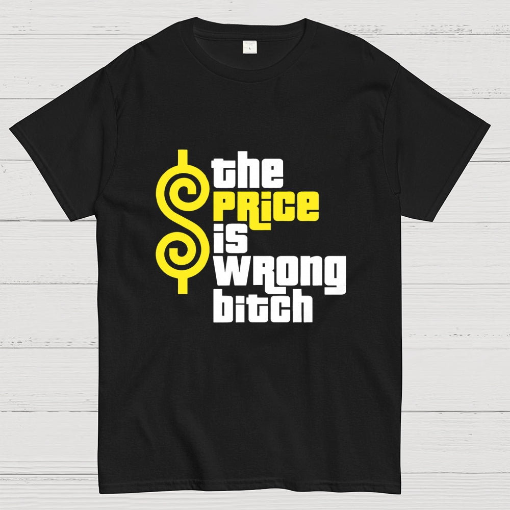 The Price Is Wrong Bitch  T-Shirt