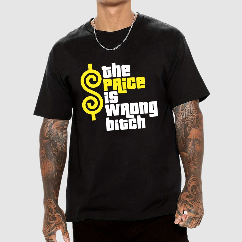 The Price Is Wrong Bitch  T-Shirt