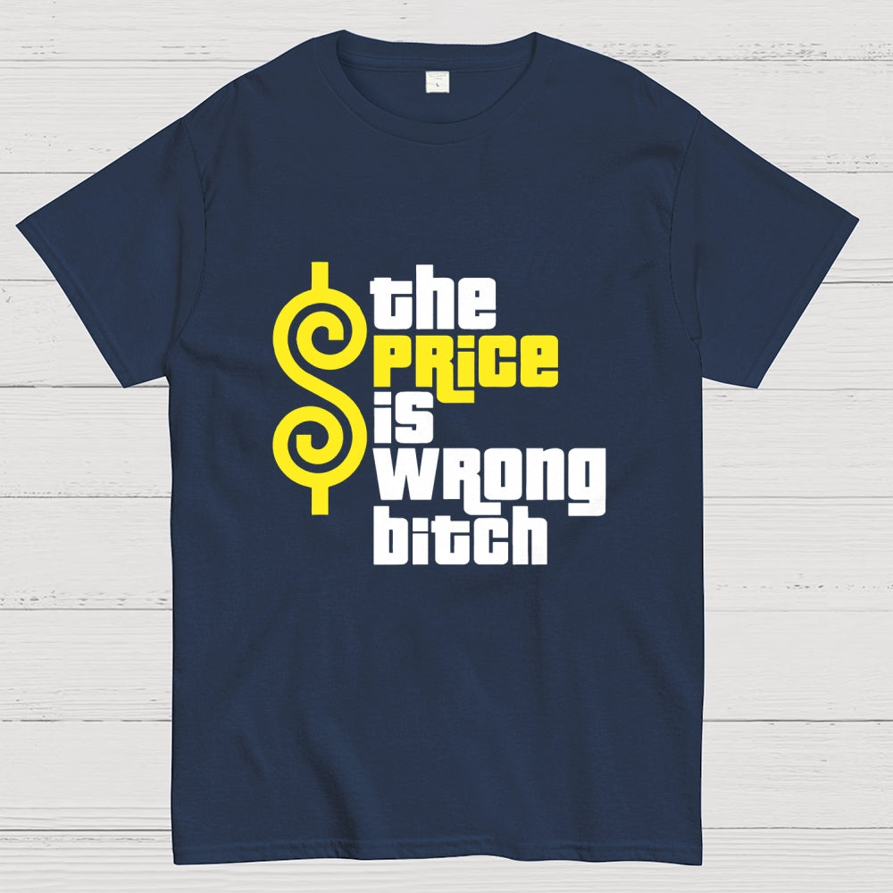 The Price Is Wrong Bitch  T-Shirt
