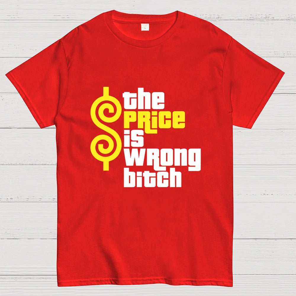 The Price Is Wrong Bitch  T-Shirt