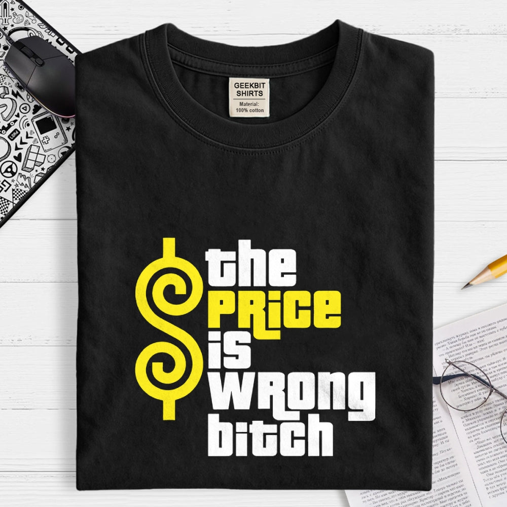 The Price Is Wrong Bitch  T-Shirt