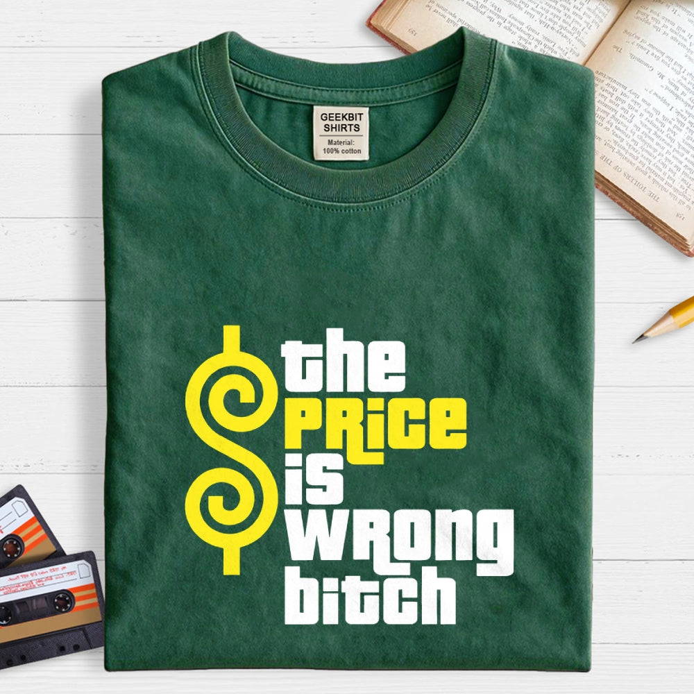 The Price Is Wrong Bitch  T-Shirt