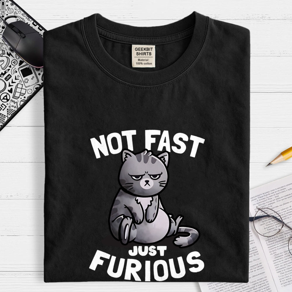 Not Fast Just Furious  T-Shirt
