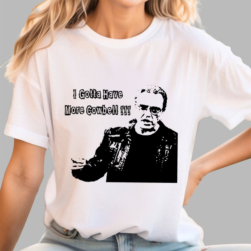 Gotta Have More Cowbell  T-Shirt