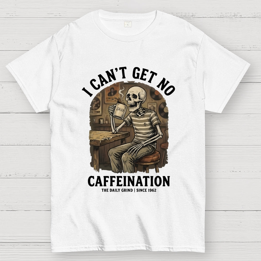 I Can't Get No Caffeination Since 1962 Art Print  T-Shirt