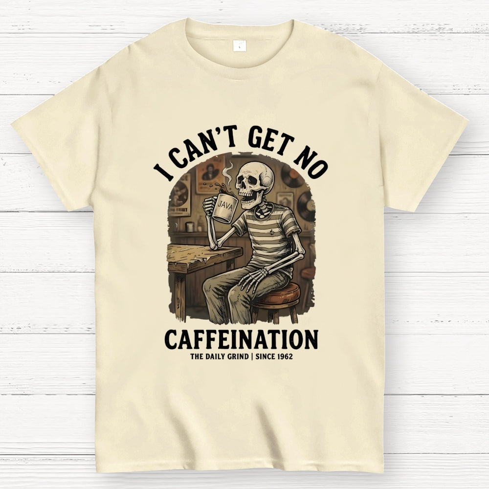 I Can't Get No Caffeination Since 1962 Art Print  T-Shirt