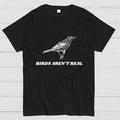 Birds Aren't Real   T-Shirt