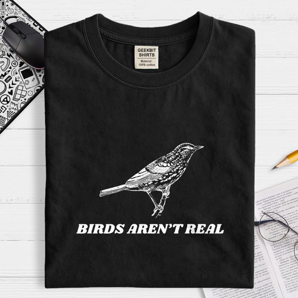 Birds Aren't Real   T-Shirt