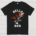 Belle Of The Bar  T-Shirt