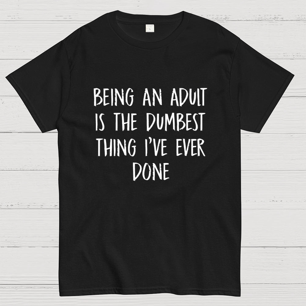 Funny Adult Life Quote  T-Shirt