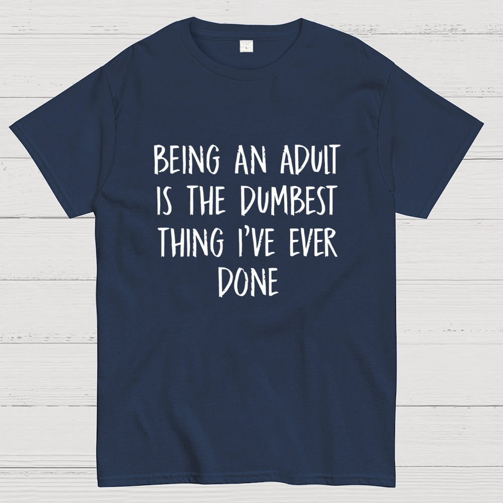 Funny Adult Life Quote  T-Shirt