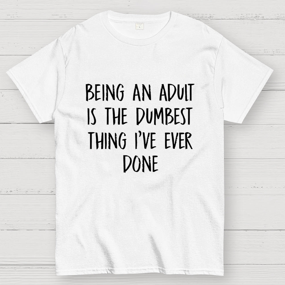 Funny Adult Life Quote  T-Shirt