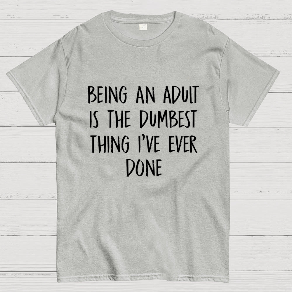 Funny Adult Life Quote  T-Shirt