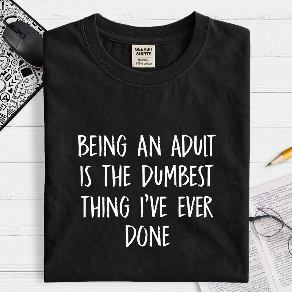 Funny Adult Life Quote  T-Shirt