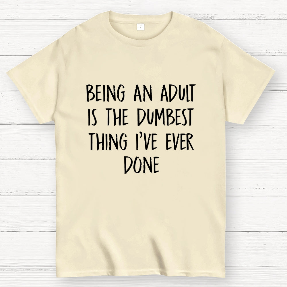 Funny Adult Life Quote  T-Shirt