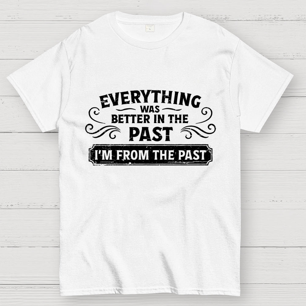 I'm From The Past  T-Shirt