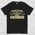 I'm From The Past  T-Shirt