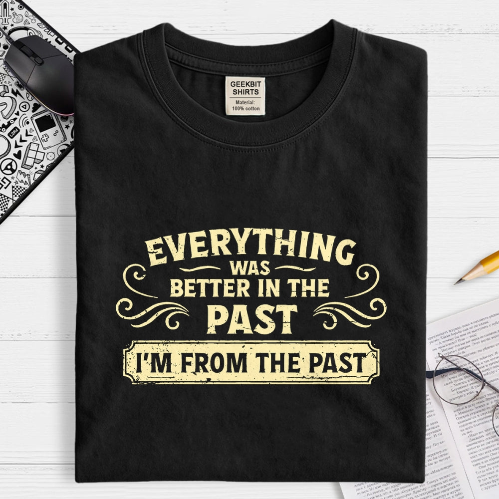 I'm From The Past  T-Shirt