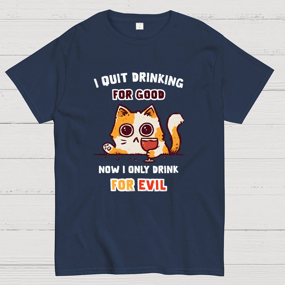 I Quit Drinking For Good  T-Shirt