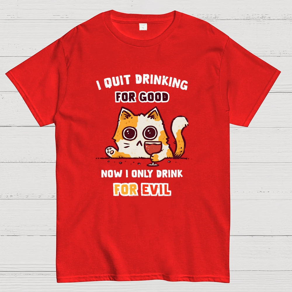 I Quit Drinking For Good  T-Shirt