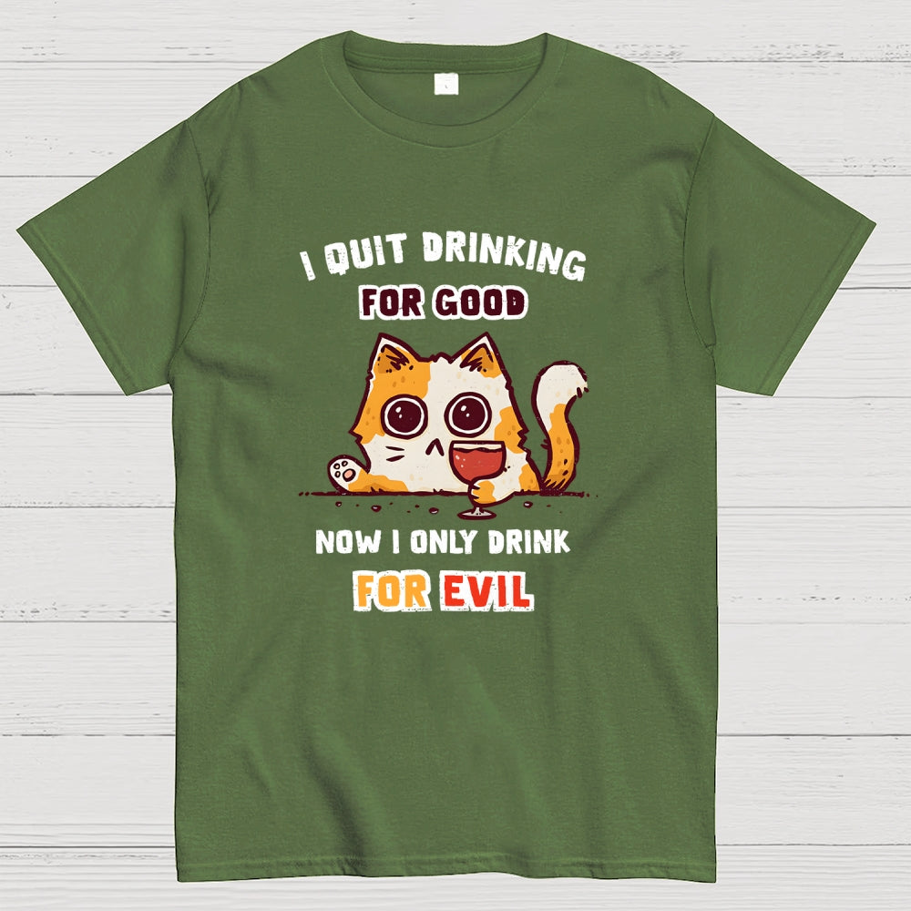I Quit Drinking For Good  T-Shirt