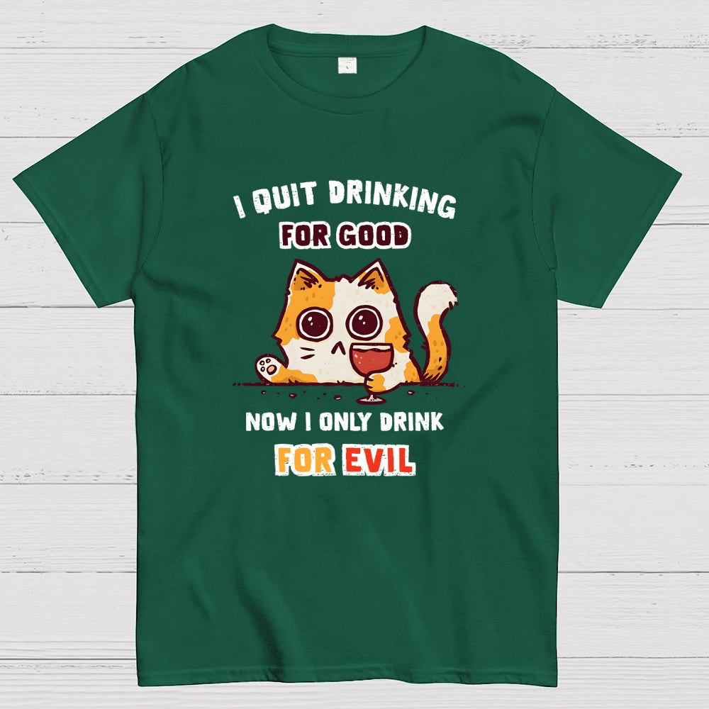 I Quit Drinking For Good  T-Shirt