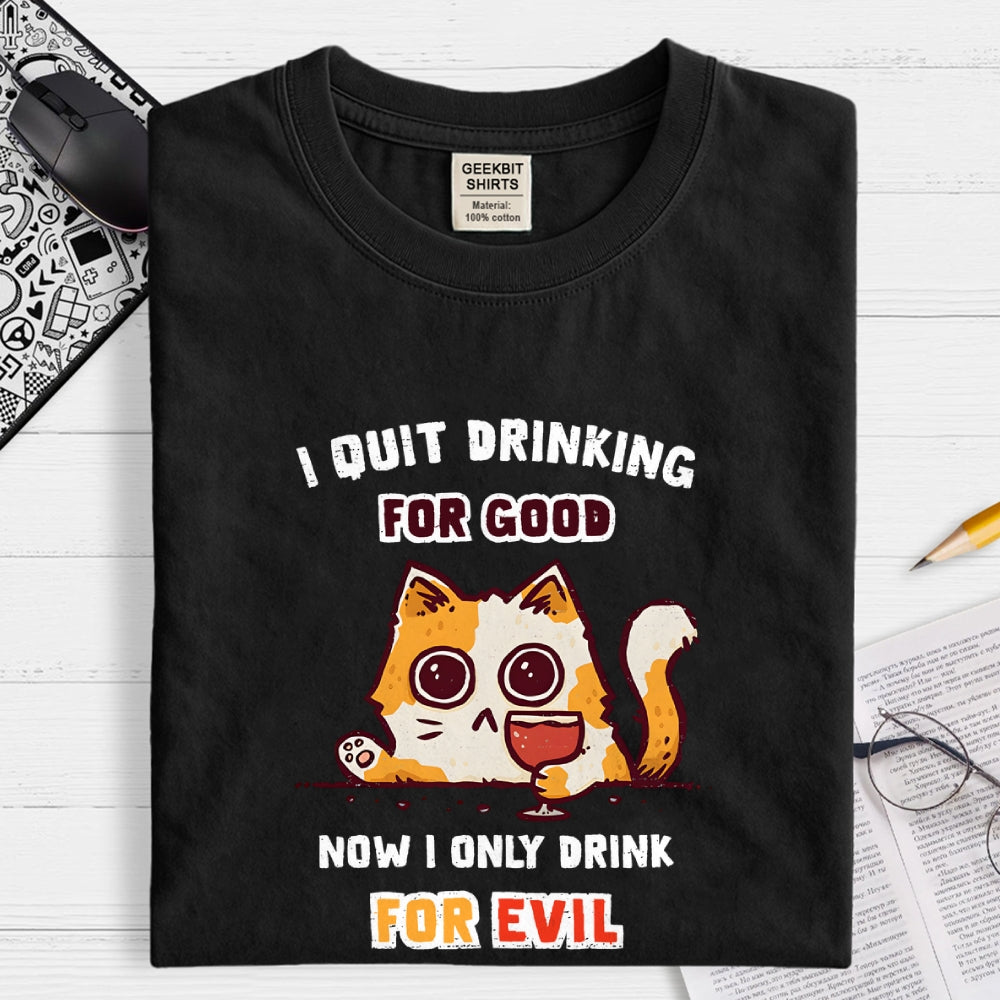 I Quit Drinking For Good  T-Shirt
