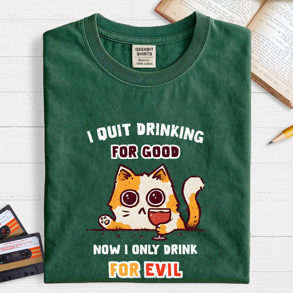 I Quit Drinking For Good  T-Shirt
